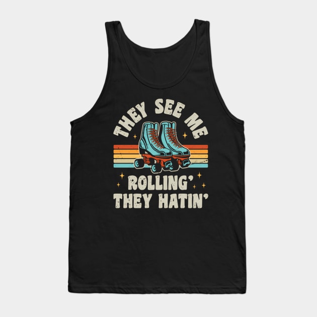 Roller Skating They See Me Rollin' They In' Skater Skate Tank Top by Sink-Lux